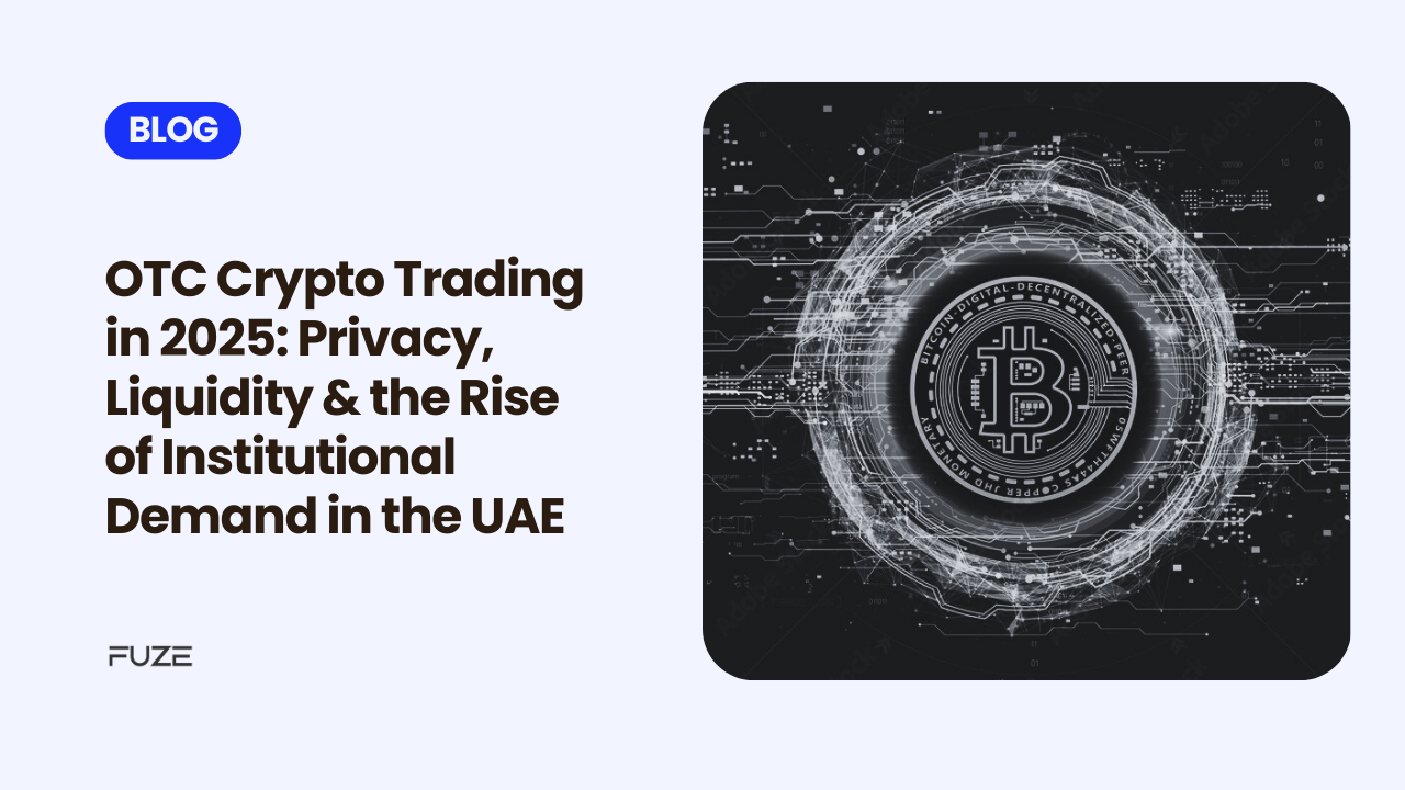 OTC Crypto Trading in 2025: Privacy, Liquidity & the Rise of Institutional Demand in the UAE