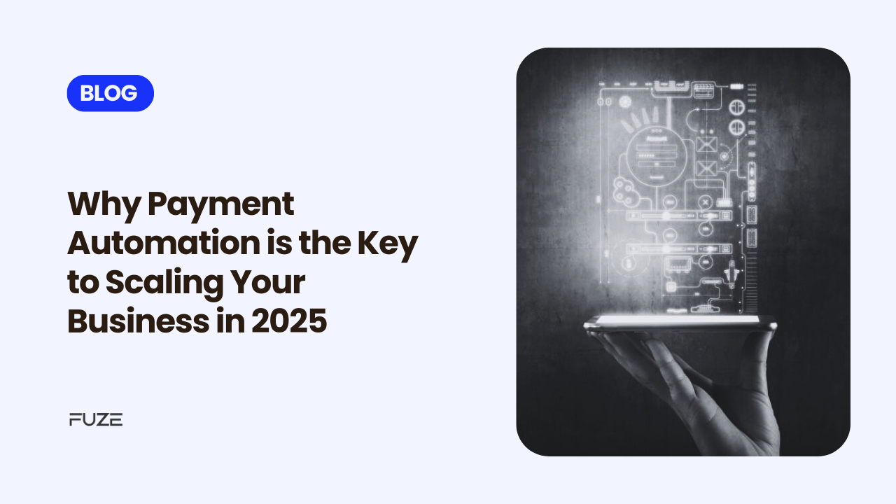 Why Payment Automation is the Key to Scaling Your Business in 2025