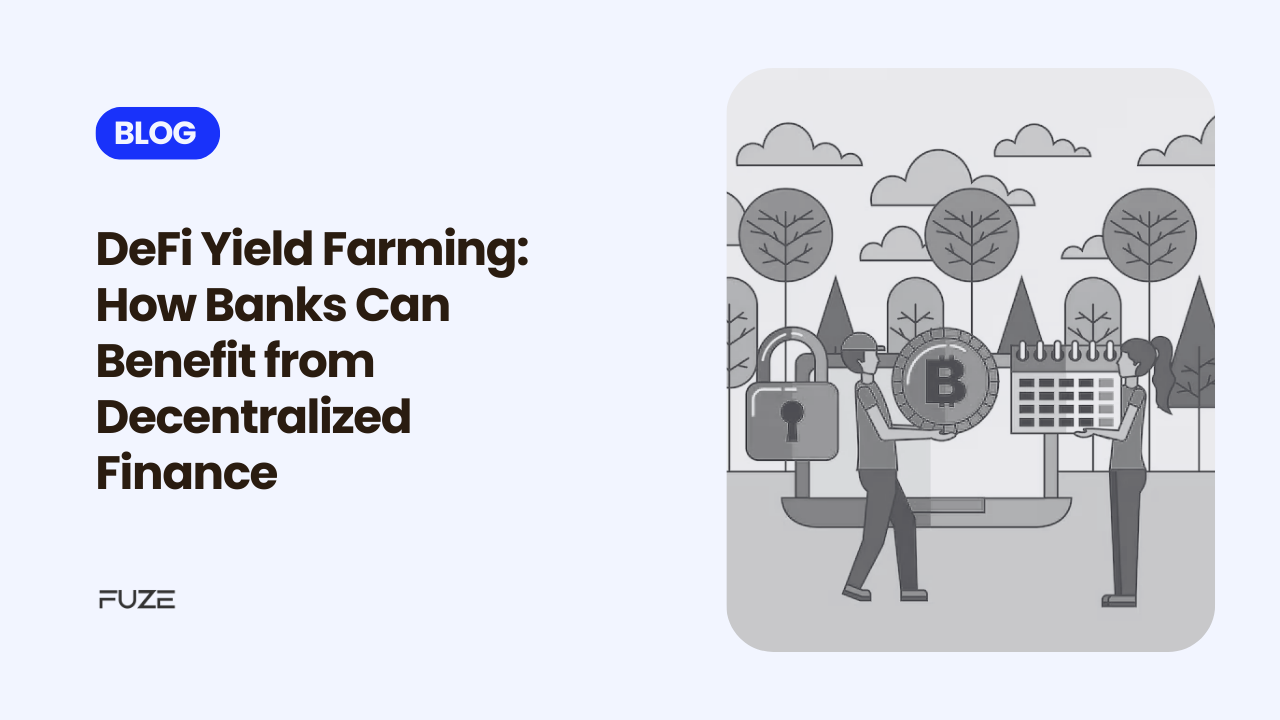 DeFi Yield Farming: How Banks and Financial Institutions Can Benefit from Decentralized Finance