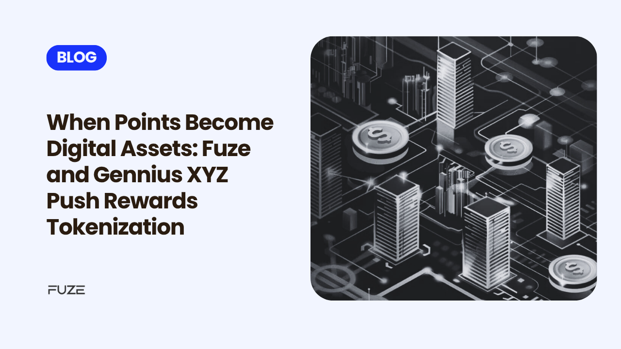 When Points Become Digital Assets: Fuze and Gennius XYZ Push Rewards Tokenization