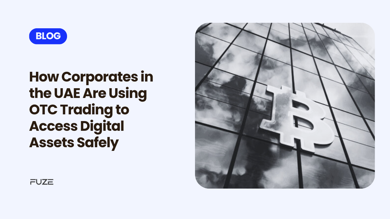 How Corporates in the UAE Are Using OTC Trading to Access Digital Assets Safely